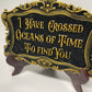 Dracula Quote Acrylic Wall Art – Gothic “I Have Crossed Oceans of Time to Find You” Sign