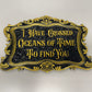 Dracula Quote Acrylic Wall Art – Gothic “I Have Crossed Oceans of Time to Find You” Sign